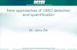 New approaches of GMO detection and quantification · 2017. 8. 10. · 23rd October 2013 Detection and identification of Genetically Modified Organisms (GMOs) Workshop Dedicated to