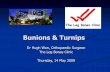 Bunions & Turnipslegbones.com.au/images/Bunions-and-Turnips.pdf · 2017. 9. 20. · Non operative treatments Shoes - appropriate fitting & modifications eg. wide & high toe box, low
