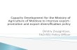Capacity Development for the Ministry of Agriculture of ... · Capacity Development for the Ministry of Agriculture of Moldova to improve export-promotion and export diversification