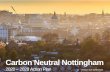 Carbon Neutral Nottingham€¦ · Carbon Neutral /03 Carbon Neutral The Challenge of Climate Change Why carbon neutral? Over the past 50 years, the average global temperature has