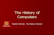 The History of Computers ... The History of Computers Modern Marvels: The History Channel Computers