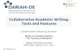 Collaborative Academic Writing: Tools and Features...The bottom line – Each tool excels at some features, none has all the features – some features are mutually exclusive (ex.: