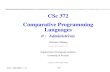 CSc 372 Comparative Programming Languagescollberg/Teaching/372/2007/Slides/Sli… · Introduction to several major high-level programming languages and their characteristics. This