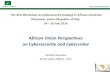 African Union Perspectives on Cybersecurity and on Cybersecurity and Cybercrime Souhila Amazouz Senior