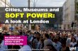 Cities, Museums and SOFT POWER€¦ · Gail Dexter Lord Ngaire Blankenberg October 10 2015 Knowledge Quarter Cities, Museums and SOFT POWER: A look at London Crowd along Ladbroke