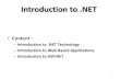 Intro to .NET Technology · Visual Studio 2008 IDE Microsoft has introduced Visual Studio.NET, which is a tool (also called Integrated Development Environment) for developing .NET