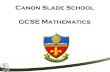 Canon Slade School GCSE Mathematics · 2017. 11. 9. · Revision Revision Material bought through school: • Edexcel Revision Workbook (Pearson) • Past Exam Paper pack • The