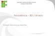 Persistência BD / drivers 3.pdf · Persistência •Persistir é o processo de armazenamento de dados. •A biblioteca de persistência em banco de dados relacionais do Java é chamada