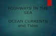 HIGHWAYS IN THE SEA OCEAN CURRENTS and Tidesgbhskedwards.weebly.com/.../6/109684411/ocean_currents_and_tide… · OCEAN CURRENTS and Tides. TIDES. The greatest tides in the world