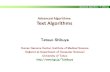 Advanced Algorithms: Text Algorithmssommer/aa10/aa11.pdf · Advanced Algorithms / T. Shibuya Textbooks D. Gusfield, Algorithms on Strings, Trees and Sequences, Cambridge Press, 1997.
