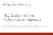 HLC Quality Initiative: A Decentralized Approach · What is the HLC Quality Initiative? Part of the Higher Learning Commission (HLC) Open Pathway for reaffirmation of accreditation.