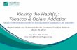 Kicking the Habit(s): Tobacco & Opiate Addiction · 3/25/2015  · AIDS Obesity Alcohol Motor Homicide Drug Suicide Tobacco Vehicle Induced s) Individuals with mental illness or substance