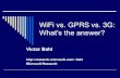 WiFi vs. GPRS vs. 3G: What’s the answer?...WiFi vs. GPRS vs. 3G: What’s the answer? The Wall Street Journal August 21, 2002 (today) “KPN to write down its 3G Investment” 3G