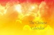 Calendar The Chinese - Weebly · The current year in the Chinese calendar is 4716. An interesting act is the Chinese calendar is lunisolar. The months are lunar months. Since 12 lunar
