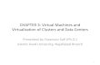 CHAPTER 3: Virtual Machines and Virtualization of Clusters ......• Virtualization is a computer architecture technology by which multiple virtual machines (VMs) are multiplexed in
