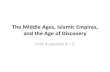 The Middle Ages, Islamic Empires, and the Age of Discovery...The Age of Exploration & Discovery •Explorers became rich by discovering gold and silver •They also created new colonies