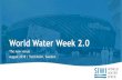 World Water Week 2 · World Water Week 2.0 The new venue August 2018 | Stockholm, Sweden. Gabriela Director World Water Week and Prizes Rowena Partnerships & External Relations World