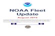 NOAA Fleet Update...NOAA Fleet Update August 2016 The following update provides the status of NOAA’s fleet of ships and aircraft, which play a critical role in the collection of