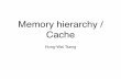 Memory hierarchy / Cache · 2016. 5. 17. · • Like a cheat-sheet for the processor ... data in the cacheline/block. A simple cache: a block can go anywhere 19 1. 0x4 0b00000100