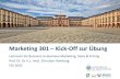 Marketing 301 Kick-Off zur Übung - uni-mannheim.de · Marketing 301 –Kick-Off zur Übung Lehrstuhl für Business-to-Business Marketing, Sales & Pricing Prof. Dr. Dr. h.c. mult.