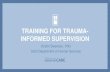 TRAINING FOR TRAUMA- INFORMED SUPERVISION€¦ · Design. Findings Supervisors who participated in coaching sessions endorsed each of the knowledge items more strongly than did supervisors