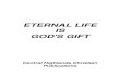 ETERNAL LIFE IS GOD'S GIFT - CHC Publications · Eternal Life is God’s Gift 2 and again, been proven to be true as more information becomes available to archaeologists. It is also