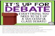 IT’S UP FOR DEBATE€¦ · DEBATE PROCESS: STUDENT HANDOUT First Affirmative Constructive (3 – 5 minutes) Opening statements/arguments Opening - state your name and partner’s