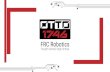 FRC Robotics - Home - Team OTTO 1746€¦ · 19.10.2017  · What is FRC? FIRST Organization STEM Requirements Who Can Join? When? Time Commitments –Season: January - April –Practices