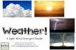 weather emergent reader - KINDERGARTEN - Home Page€¦ · A Sight Word Emergent Reader Written By Greg Smedley-Warren The Kindergarten Smorgasboard, LLC (C)2016 Weather! A Sight