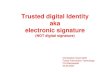 Trusted digital identity - hnee.de · Trusted digital Identity aka electronic signature (NOT digital signature) Christopher David Wolf Forest Information Technology FH-Eberswalde