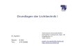 Grundlagen der Lichttechnik I - li.tu-berlin.de · Grundlagen der Lichttechnik Einführung 1.1 Wesen des Lichtes / Elektromagnetische Strahlung Optische Strahlung / UV-, sichtbare