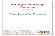 All Age Worship Service€¦ · All Age Worship Service (AAW007) The Lord’s Prayer © Jane Hulme 2015