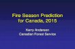 Fire Season Prediction for Canada, 2015€¦ · The 2014 fire season was an extreme year with below-average number of fires and an well above-average area burned. 5,045 fires (avg: