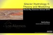 Glacier Hydrology II: Theory and Modeling · Glacier Hydrology II: Theory and Modeling Matt Hoffman Gwenn Flowers, Simon Fraser McCarthy Summer School 2018. Observations Los Alamos