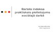 Bartela indeksa praktiskais pielietojumskovska_Bartela_indeks… · (Mahony, Barthel, 1965) BI ir pasaulē visbiežāk lietotais instruments funkcionālo spēju novērtēšanai pašaprūpē