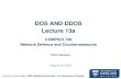 DOS AND DDOS Lecture 13a - cs.auckland.ac.nz · DOS AND DDOS Lecture 13a COMPSCI 726 Network Defence and Countermeasures Source of some slides: CMU, Stanford University, and University
