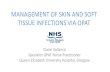 MANAGEMENT OF SKIN AND SOFT TISSUE INFECTIONS VIA OPAT€¦ · DAILY SKIN & SOFT TISSUE INFECTION ASSESSED DAILY IN CLINIC BY CNS PGD FOLLOWED IVOST BY CNS PATIENTS. REFERRALS AVOIDED
