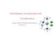 Coordination Compounds and Complexationcopharm.uobaghdad.edu.iq/wp-content/uploads/sites/6/uploads/activ… · Coordination Compounds and Complexation Assist.Prof.Dr. Mohammed Hassan