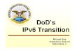 DoD’s IPv6 Transition · BGP DNS BOOTP DHCP RIP RIP-2 RSVP ICMP EGP IGMP IGMP-2 OSPF ARP RARP InARP ATMARP InATMARP Applications. 9 UNCLASSIFIED UNCLASSIFIED DOD IPv6 Transition