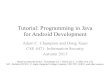 Tutorial: Java, Android Programmingkicia.ift.uni.wroc.pl/jprog/JavaAndroidProgramming.pdf · Tutorial: Programming in Java for Android Development Adam C. Champion and Dong Xuan CSE