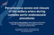 Percutaneous access and closure of the axillary artery ...€¦ · - 20 patients retrospective [14 cases already published in J Vasc Surg 2018] - 40 patients prospective [30 patients