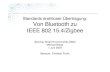 Standards drahtloser Übertragung: Von Bluetooth zu IEEE ... · Standards drahtloser Übertragung: Von Bluetooth zu IEEE 802.15.4/Zigbee Seminar Smart Environments SS04 Michael Bürge
