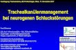 Trachealkanülenmanagement bei neurogenen Schluckstörungen · Alter > 40J. Abgeschlossene kurative Behandlung und Rehabilitation Schwerste Dysphagie: ICD 10: R13.1, Dysphagie bei