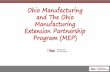 Ohio Manufacturing and The Ohio Manufacturing Extension ... · The $140 million invested in MEP during FY 2018 by the federal government generated more than $2.0 billion in increased