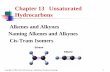 Chapter 13 Unsaturated Hydrocarbonsdfard.weebly.com/uploads/1/0/5/3/10533150/ch13_cas.pdf · Two isomers are possible when groups are attached to the double bond. In a cis isomer,
