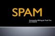 SPAM - Tamsayfun.me/wp-content/uploads/2014/04/SPAM-Tam.pdf · 䡧Trackback Spam! " 䡧Trackback facilitate communication between blogs.! " 䡧Ex: As a blogger writes a new entry