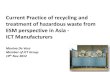 Current Practice of recycling and treatment of hazardous ...€¦ · At recycling plant, incoming materials are inspected and sorted Manual dismantling and remove component Product