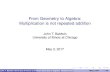 From Geometry to Algebra: Multiplication is not repeated ...jbaldwin/pub/wiugeom.pdf · Arithmetization of Analysis and Geometry: Dedekind Weierstrass Birkhoff (late 19th century)