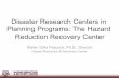 Disaster Research Centers in Planning Programs: The Hazard ... · Eric Dumbaugh (FAU) Rick Giardino (GEOG) Cecilia Giusti (LAUP) Jack Kartez (USM) June Martin (LAUP) Forster Ndubisi