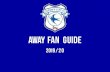 Away FAN GUIDE - Homepage | Cardiff GUI… · By Train Away supporters should take a direct train to Grangetown Station from Cardiff Central Station (a 5 minute journey, approximately).